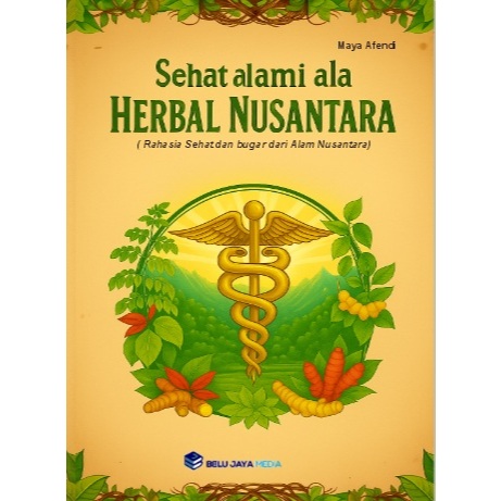 BUKU KESEHATAN - Sehat Alami Ala Herbal Nusantara ( Rahasia Sehat dan Bugar dari alam Nusantara)