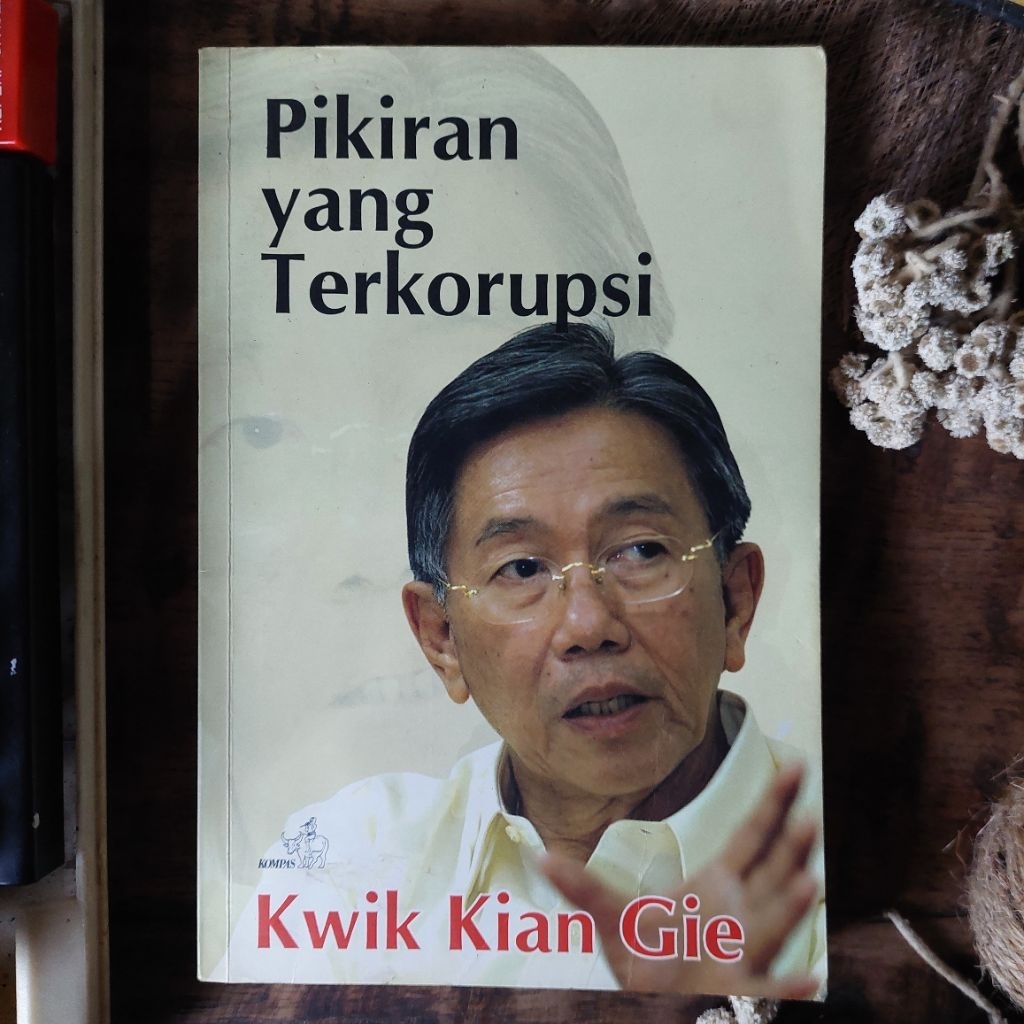 PIKIRAN YANG TERKORUPSI Oleh : Kwik Kian Gie [ORIGINAL]