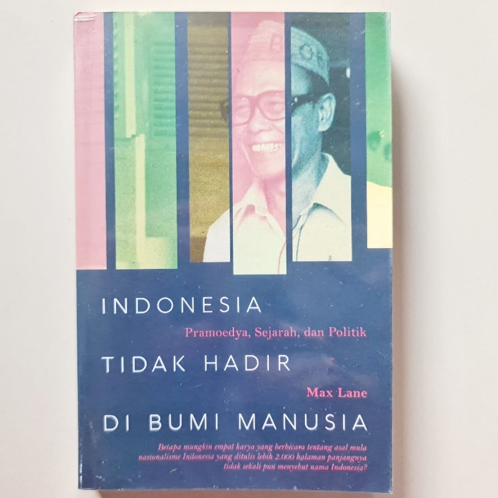 Buku Max Lane - Indonesia Tidak Hadir di Bumi Manusia (Pramoedya, Sejarah, dan Politik)