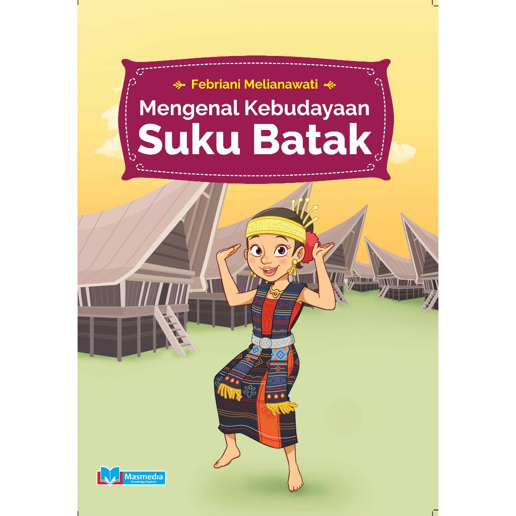 Mengenal Kebudayaan Suku Batak – Buku Budaya Anak SD | Mengenal Tradisi, Adat Istiadat, dan Kekayaan