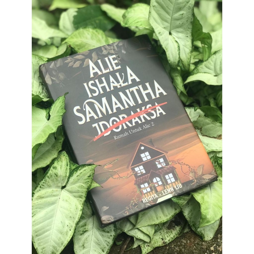 PRELOVED NOVEL ALIE ISHALA SAMANTHA JDORAKSA (RUMAH UNTUK ALIE 2) HARDCOVER SECOND BEKAS DIBACA Buka