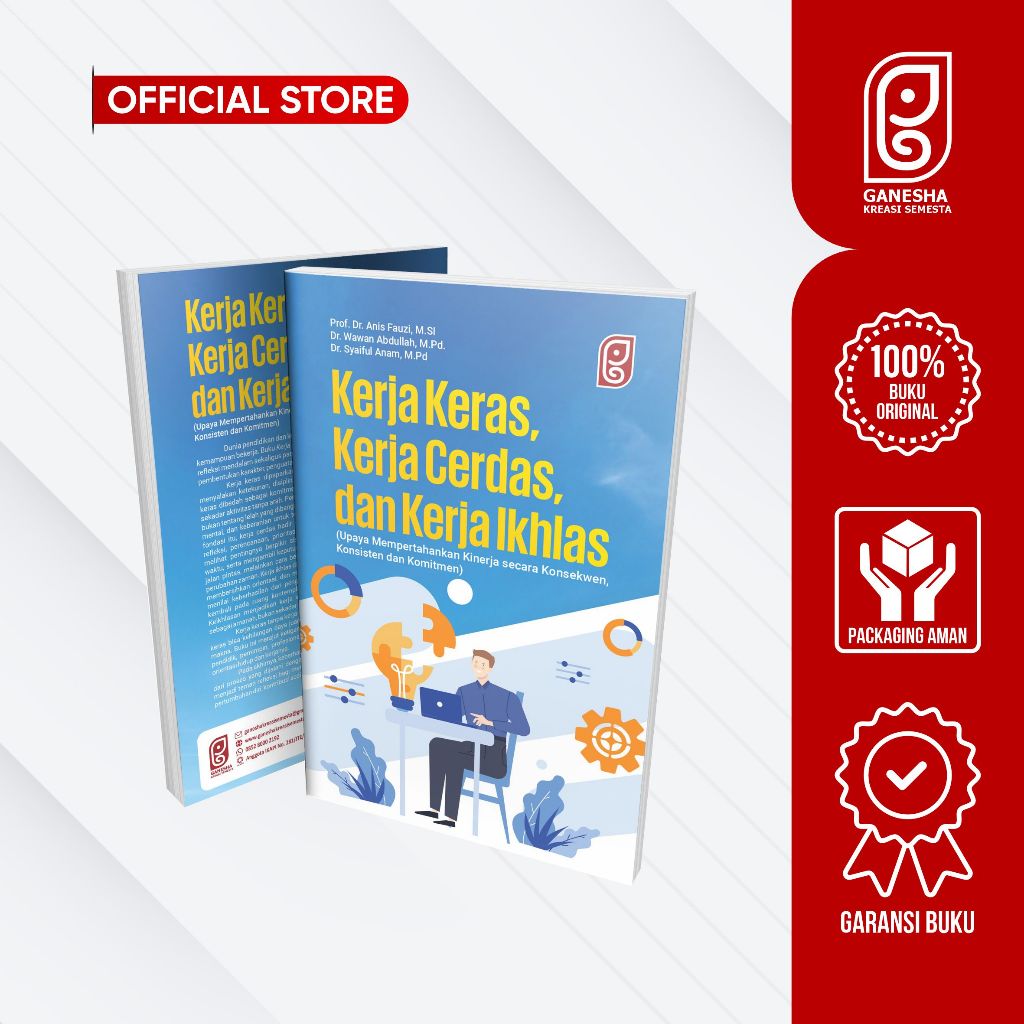 BUKU Kerja Keras, Kerja Cerdas, dan Kerja Ikhlas (Upaya Mempertahankan Kinerja Secara Kobsejwen, Kon
