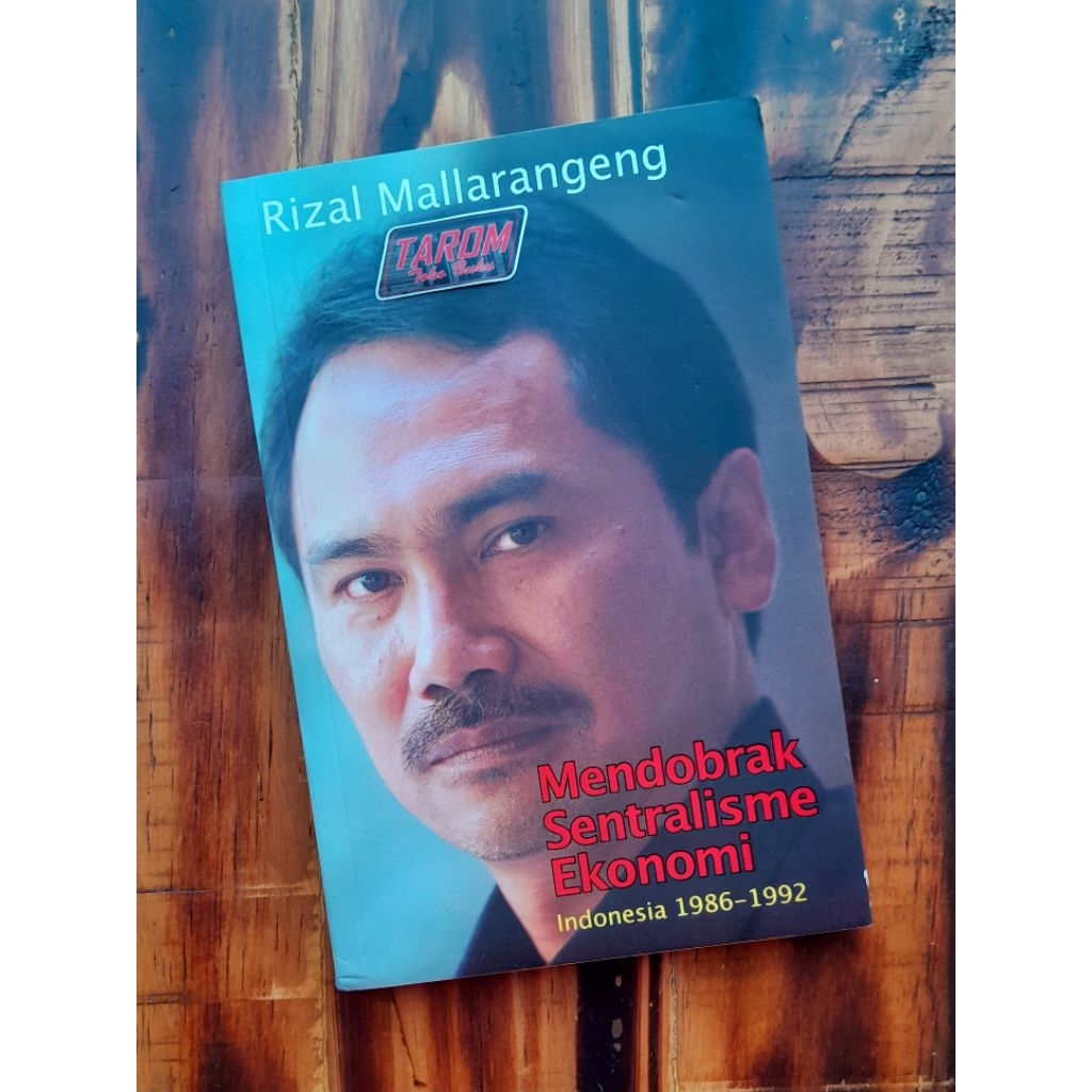 Mendobrak Sentralisme Ekonomi Indonesia 1986 - 1992 - Rizal Mallarangeng