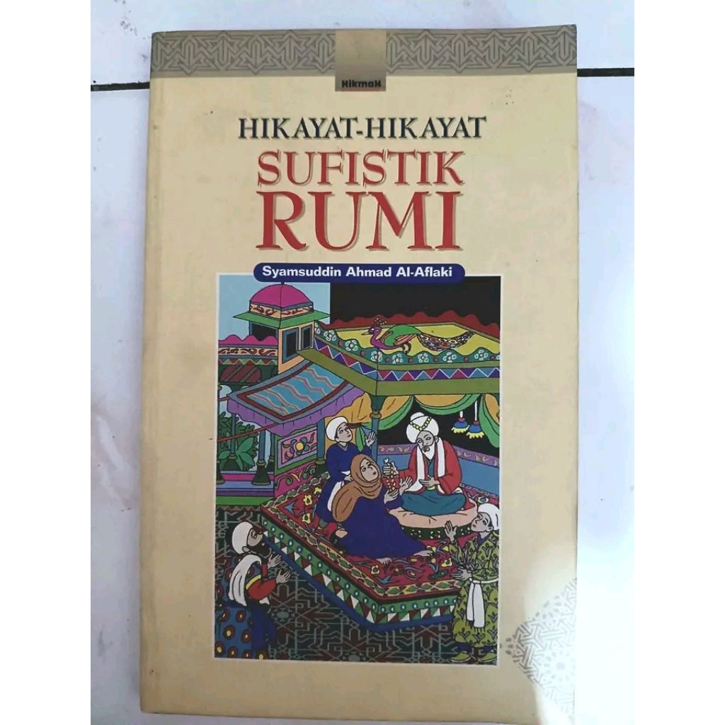 HIKAYAT HIKAYAT SUFISTIK RUMI Syamsuddin Ahmad Al Aflaki