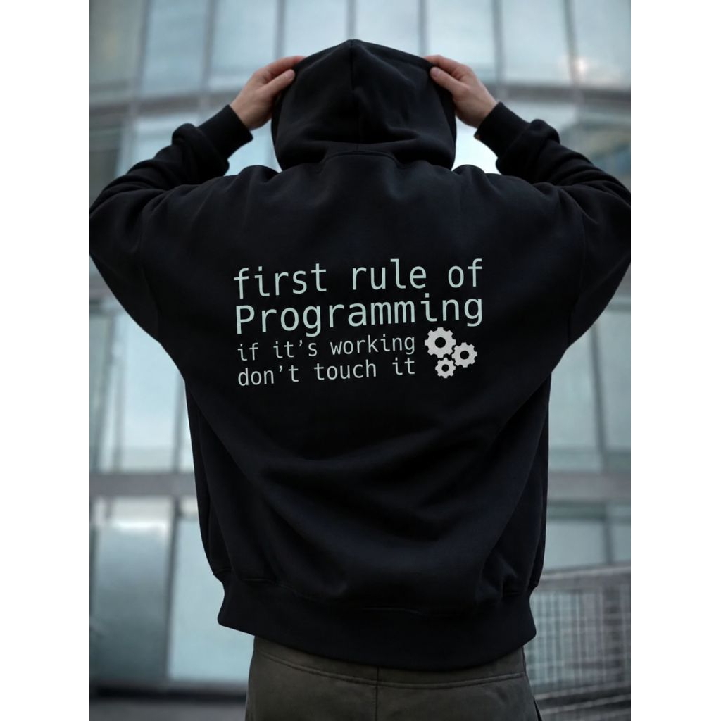 JAKET HOODIE CODING FIRT RULE OF PROGRAMMING IF IT'S WORKING DONT TOUCH