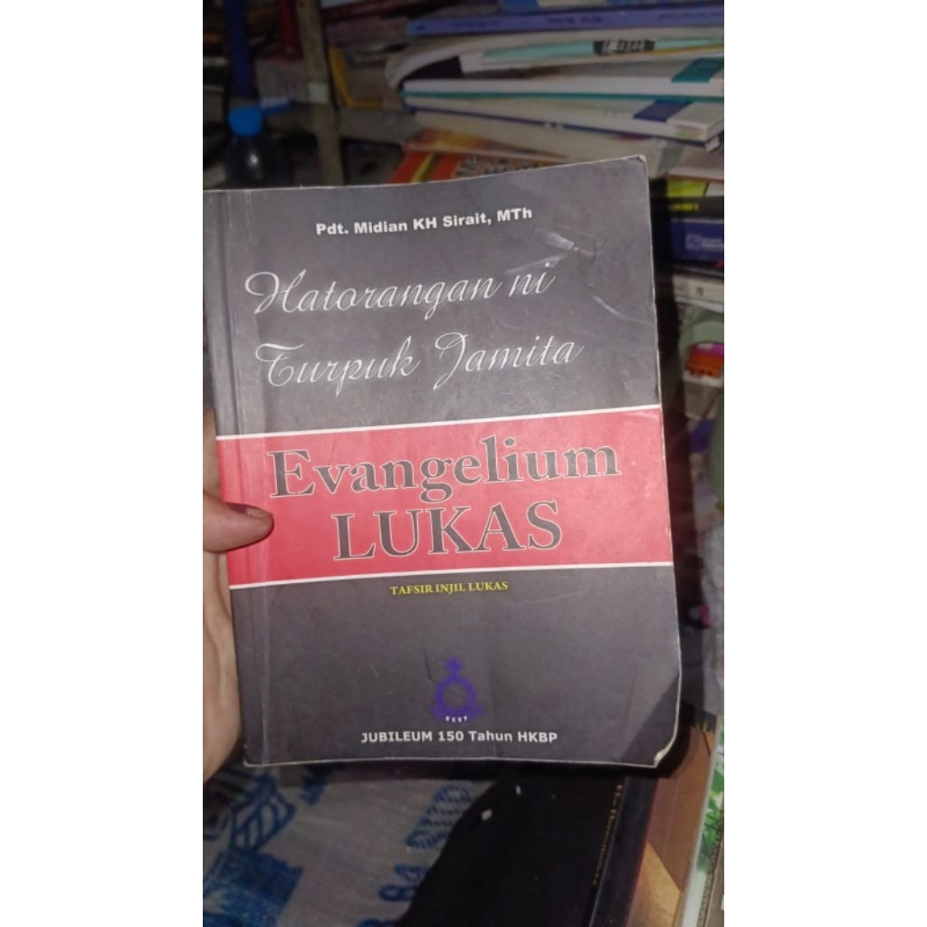 Buku Hatorangan ni Turpuk Jamita Evangelium LUKAS (Tafsir Injil Lukas) - Pdt. Midian KH Sirait, MTh 