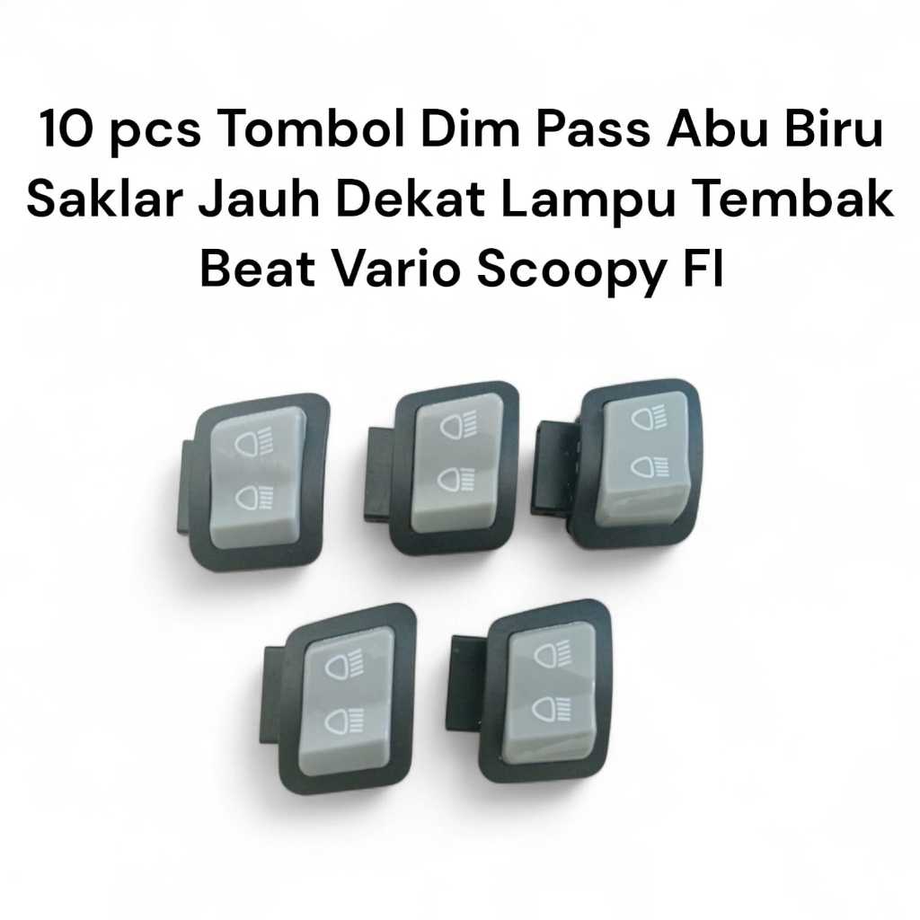 (Isi 10 PCS) Tombol Dim Pass Abu Biru Saklar Jauh Dekat Lampu Tembak Beat Vario Scoopy FI