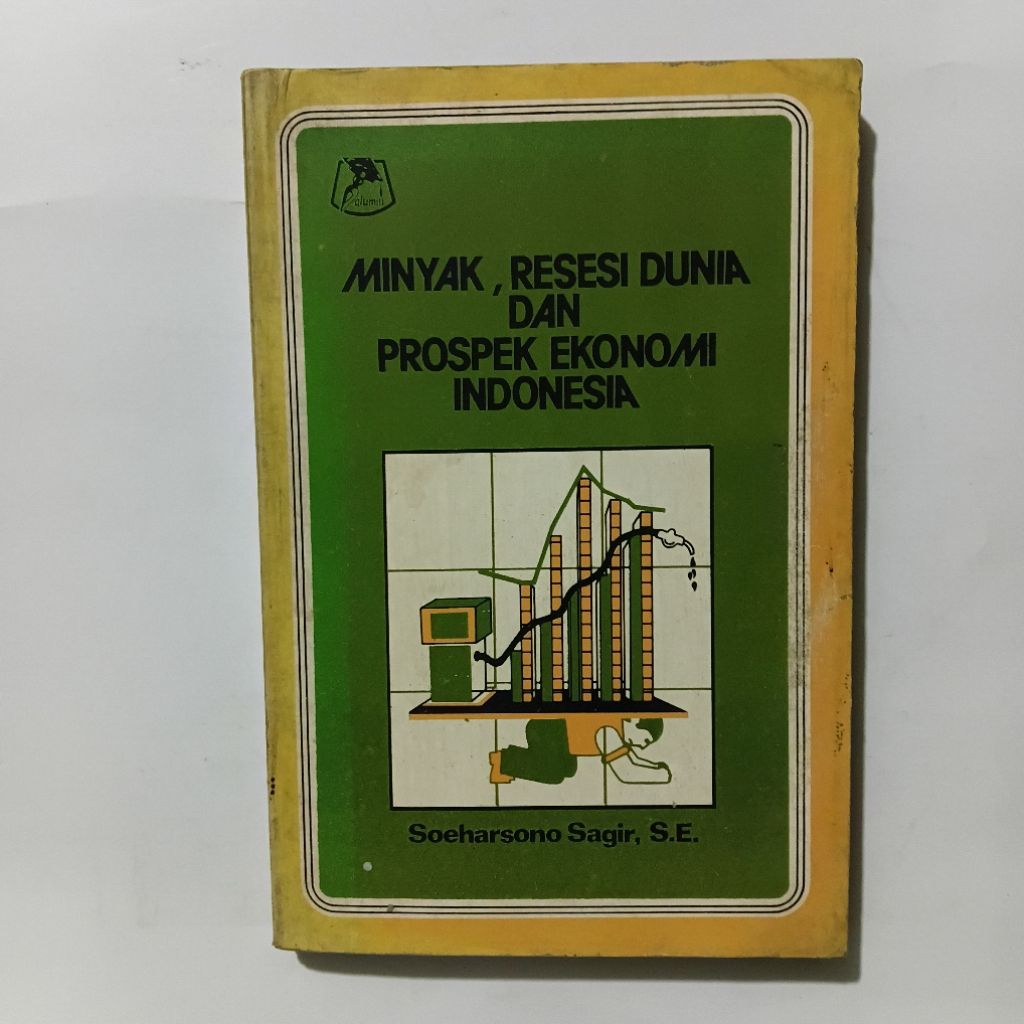 Buku Minyak Resesi Dunia Dan Prospek Ekonomi Indonesia Soeharsono Sagir