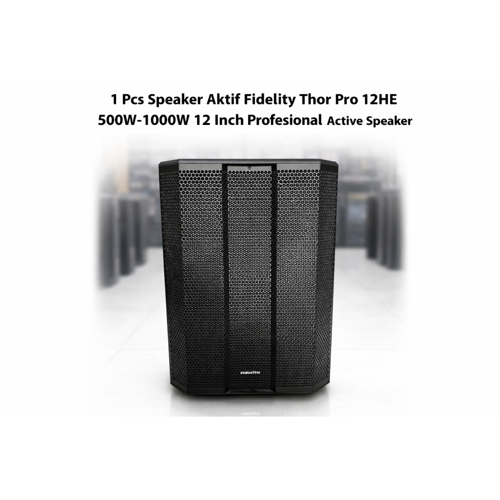 1 Pcs Speaker Aktif 12" Fidelity Thor Pro 12HE / Active Speaker Fidelity Thor Pro 12HE 12 Inch
