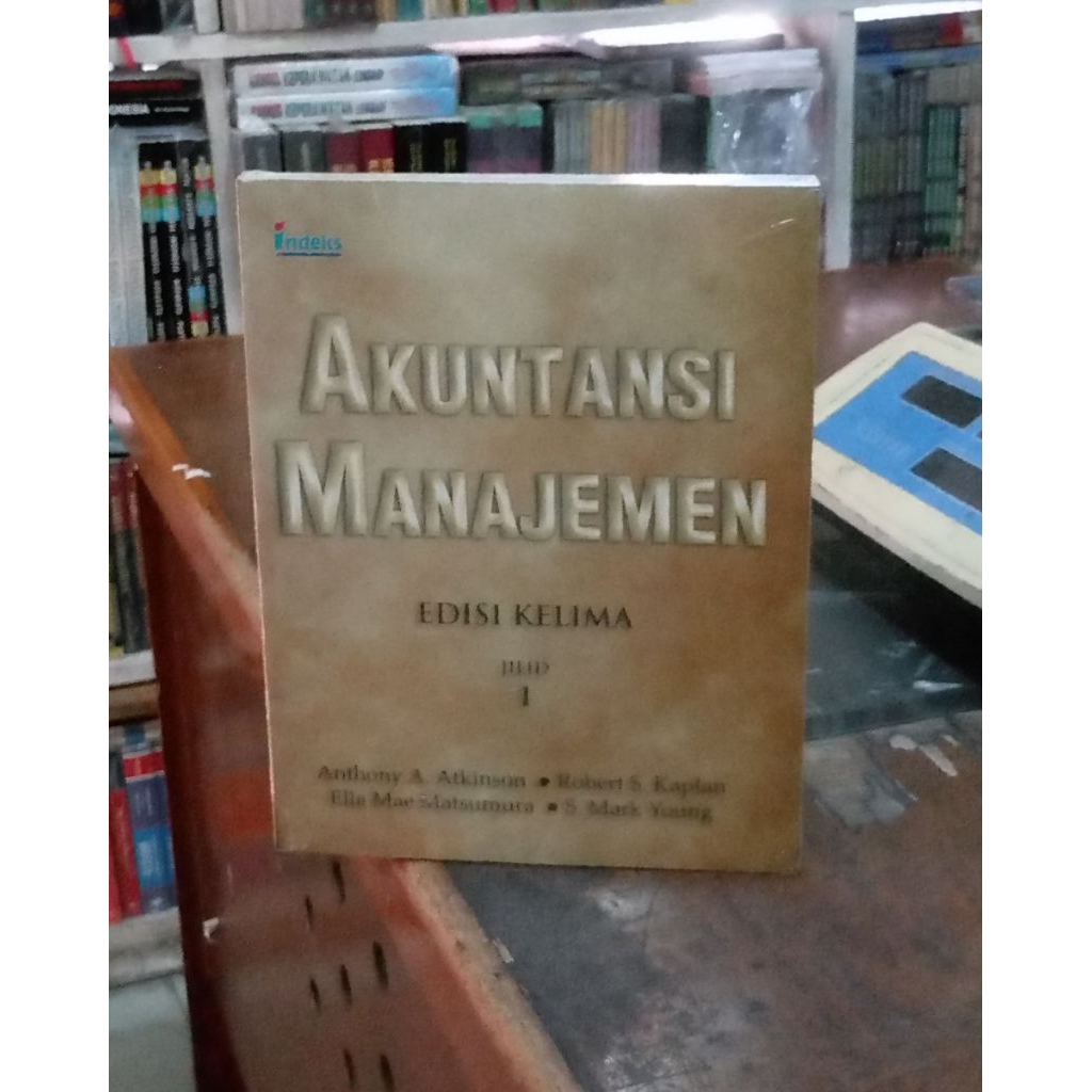AKUNTANSI MANAJEMEN Edisi 5 Jilid 1 -Penulis: Anthony A. Atkinson, Robert S. Kaplan, Ella Mae Matsum