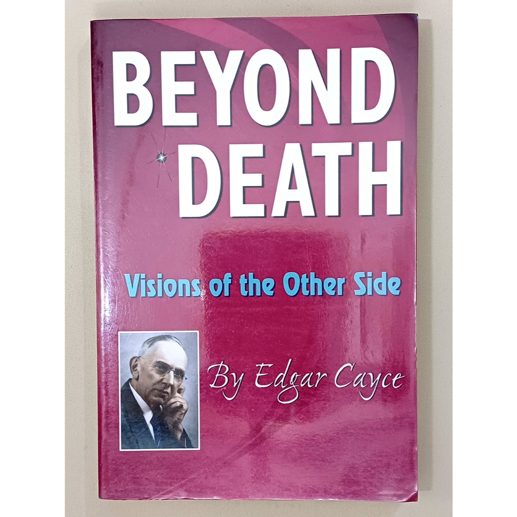 Beyond Death: Visions of the Other Side, A.R.E. Press, 2007, by Edgar Cayce (Author)
