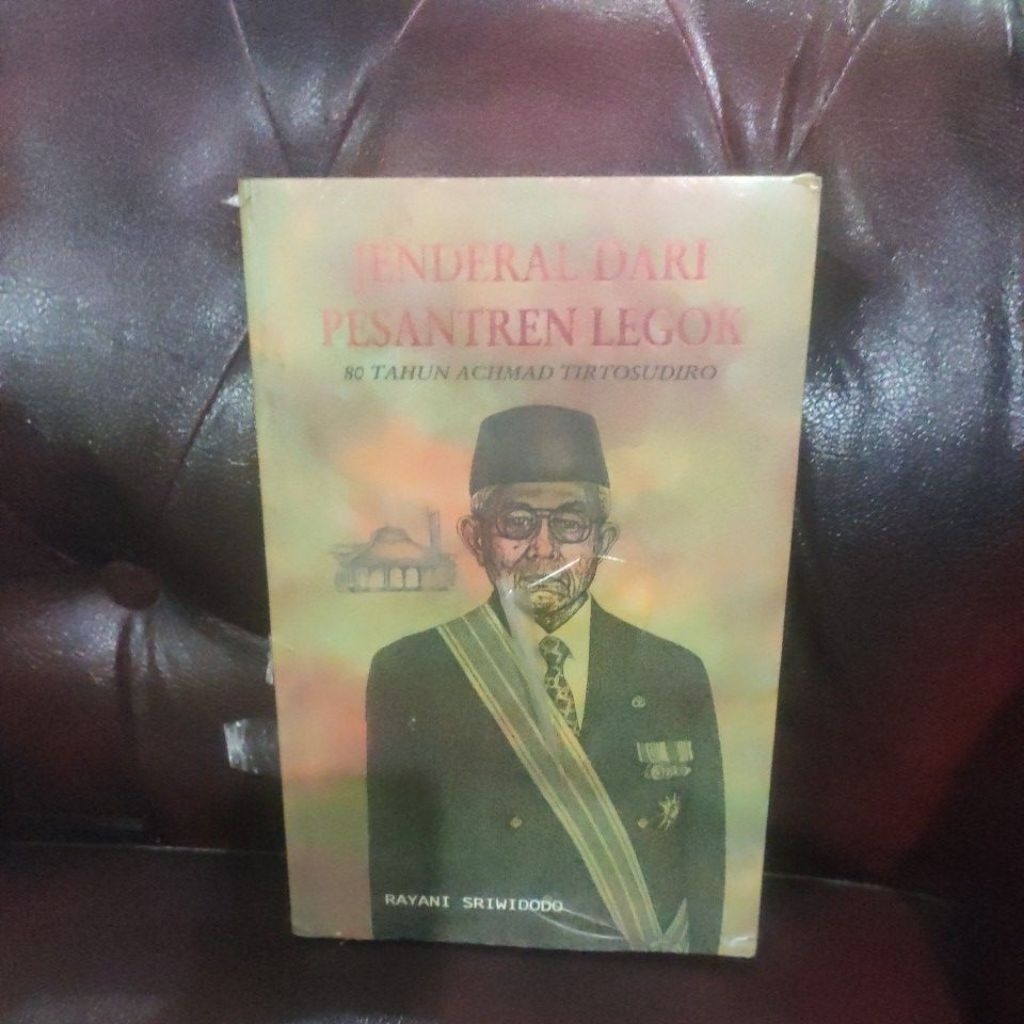 JENDERAL DARI PESANTREN LEGOK , 80 TAHUN ACHMAD TIRTOSUDIRO.ORIGINAL