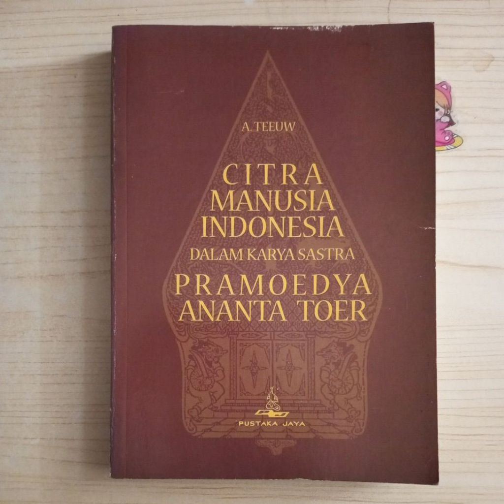 BUKU CITRA MANUSIA INDONESIA DALAM KARYA SASTRA PRAMOEDYA ANANTA TOER OLEH A TEEUW