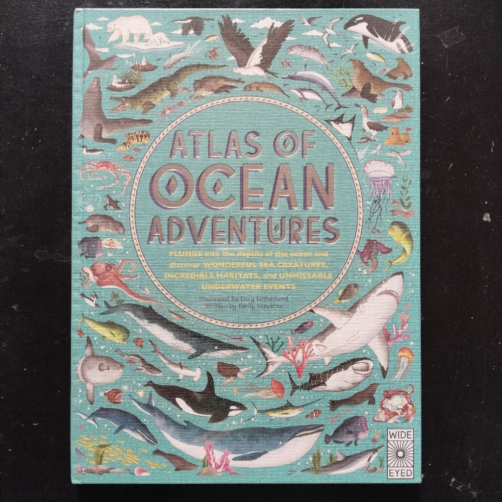 Atlas of Ocean Adventures: Plunge into the Depths of the Ocean and Discover Wonderful Sea Creatures,