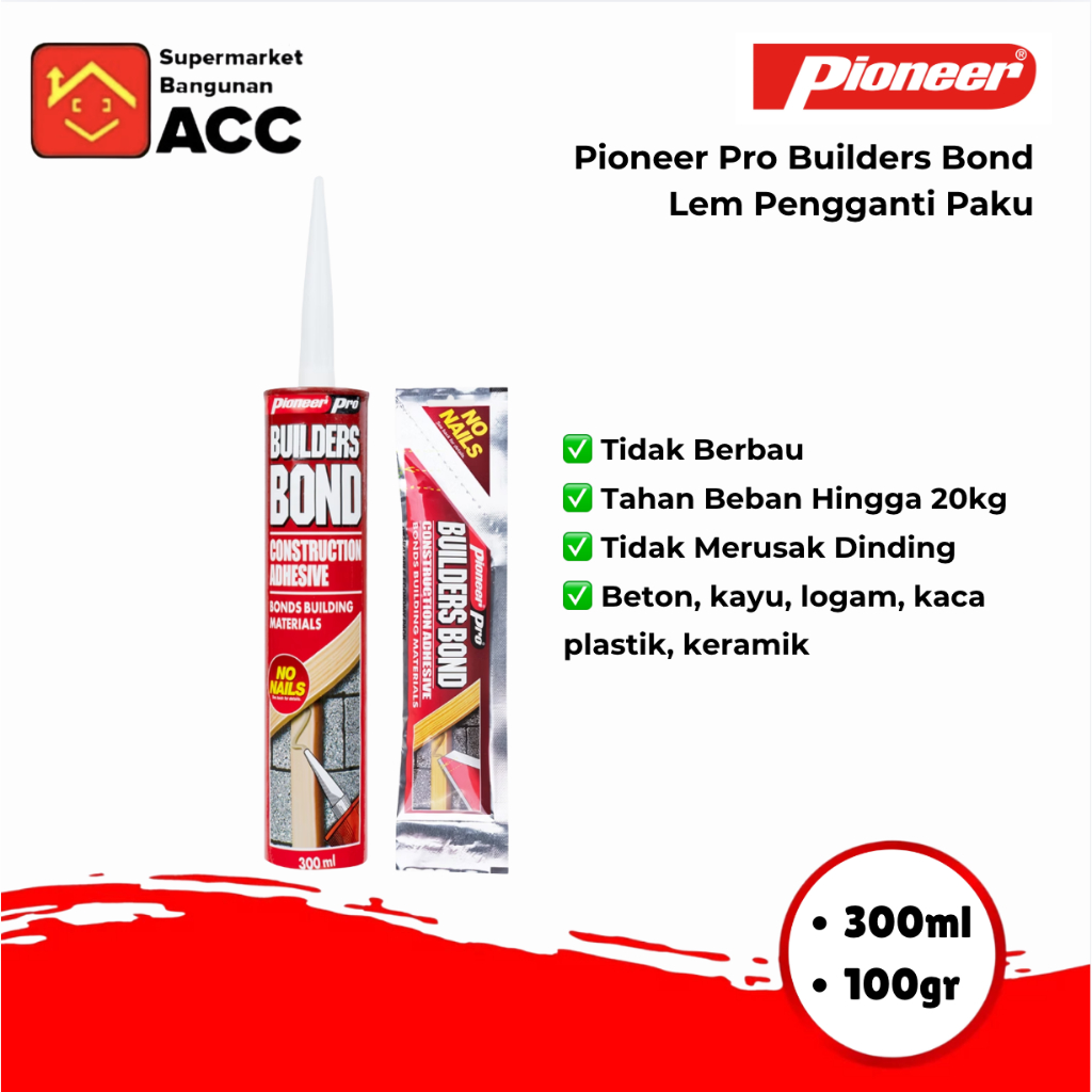 Lem - Lem Besi - Lem Kayu - Perekat Dinding Tanpa Paku Pioneer Pro Builders Bond 100gr 300ml