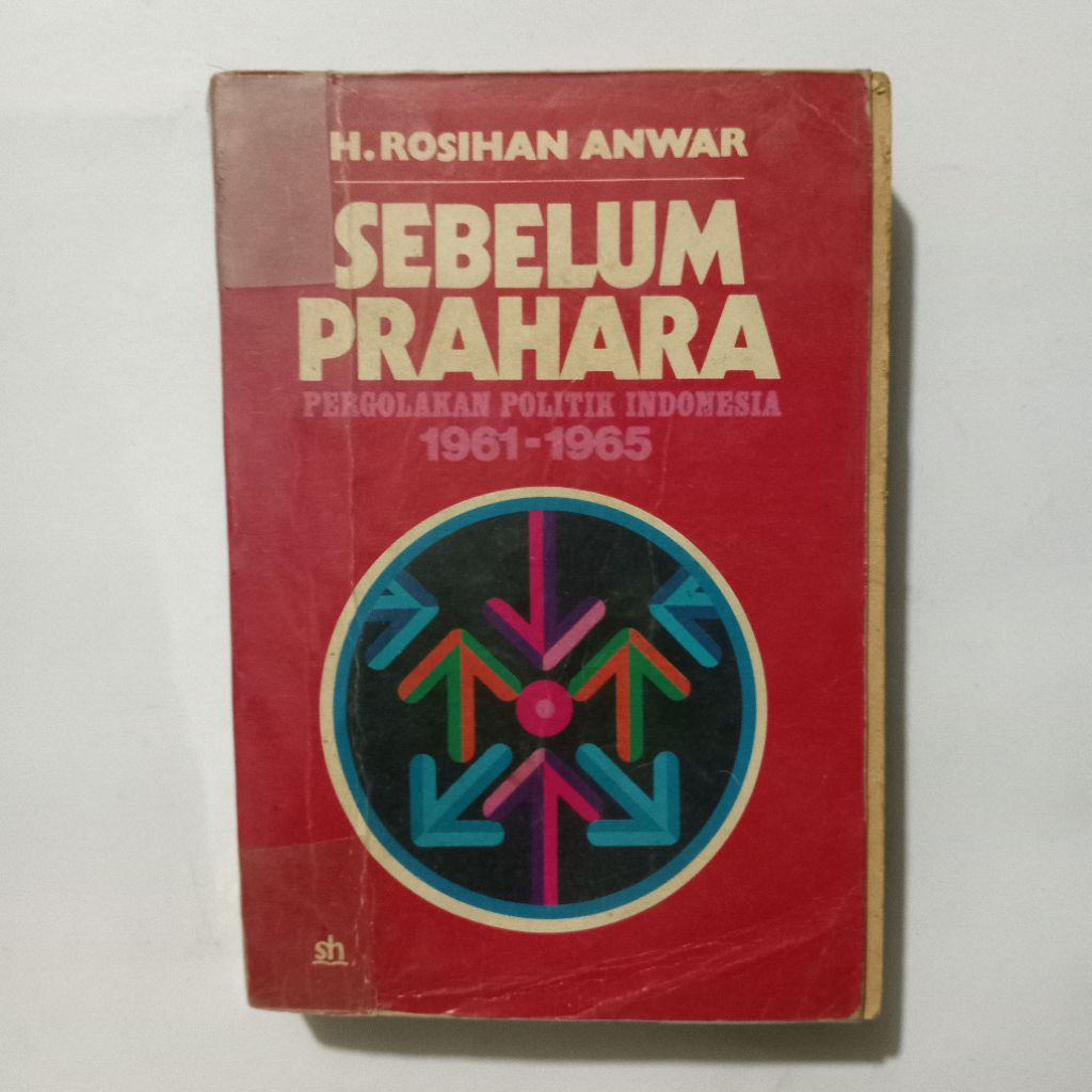 Buku Rosihan Anwar Sebelum Prahara Pergolakan Politik Indonesia 1961 - 1965 - Sinar Harapan