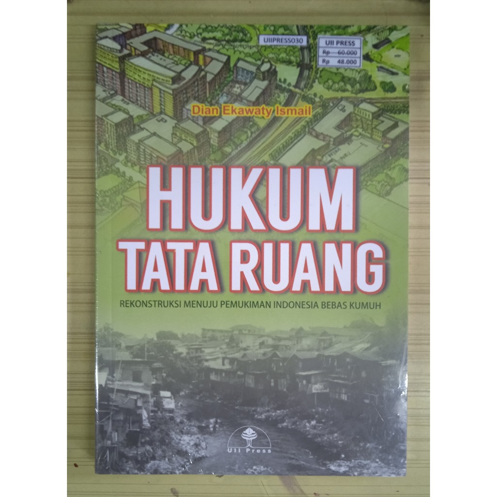 BUKU HUKUM TATA RUANG Rekonstruksi Menuju Pemukiman Indonesia Bebas Kumuh - DIAN EKAWATY ISMAIL - UI