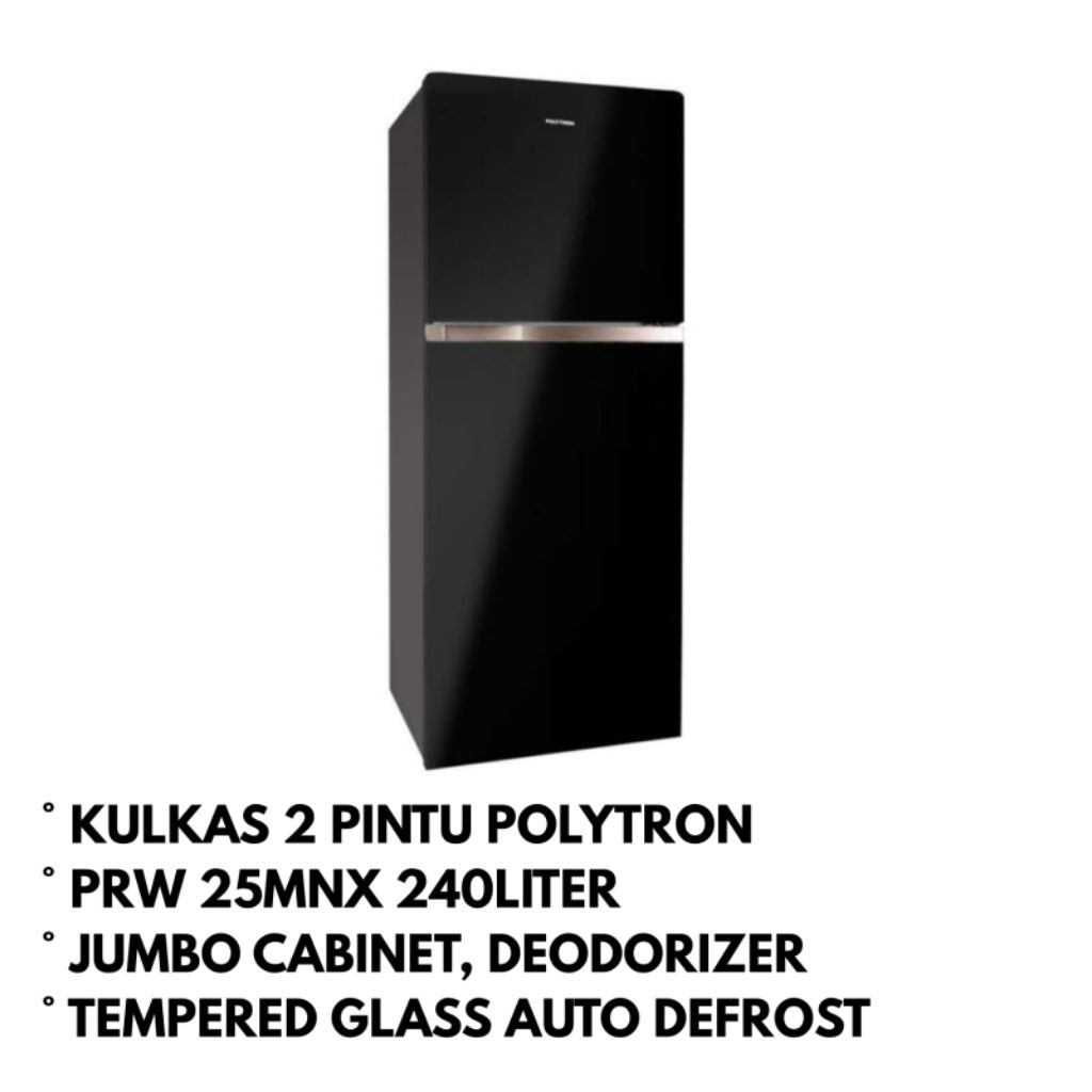 Polytron Prw 25MNX Kulkas 2 Pintu / PRW 25MNX 240LITER / POLYTRON PRW 25MNX TEMPERED GLASS