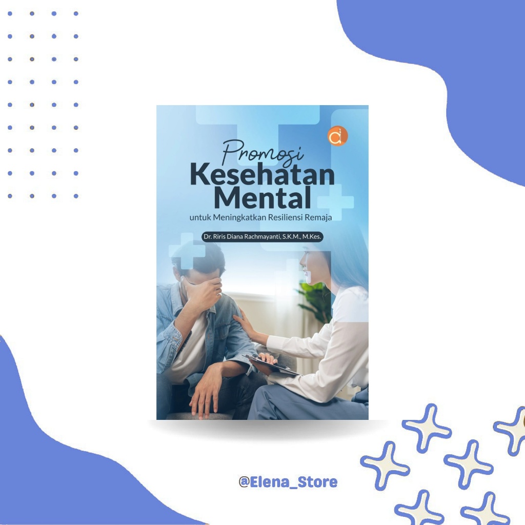 [DP13759A] Buku Promosi Kesehatan Mental untuk Meningkatkan Resiliensi Remaja |Kesehatan Masyarakat 
