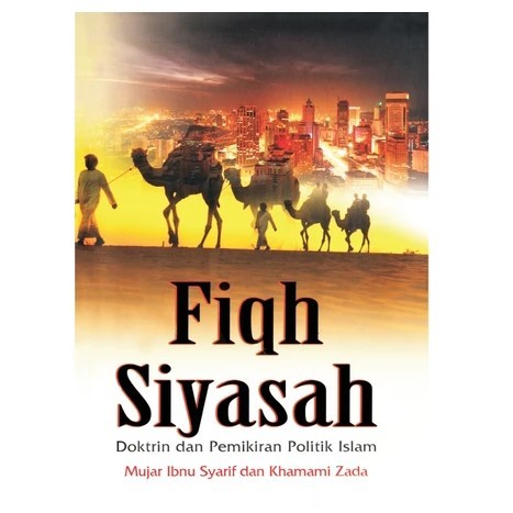 Fiqh Siyasah Doktrin dan Pemikiran Politik Islam (Mujar Ibnu Syarif Dan Khamami Zada)