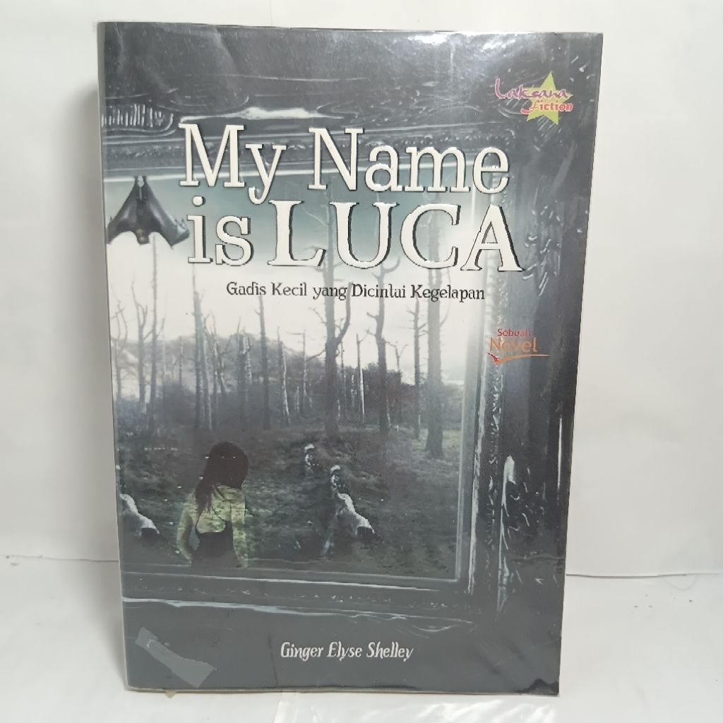 My Name Is Luca gadis kecil yang dicintai kegelapan By Ginger Elyse Shelley