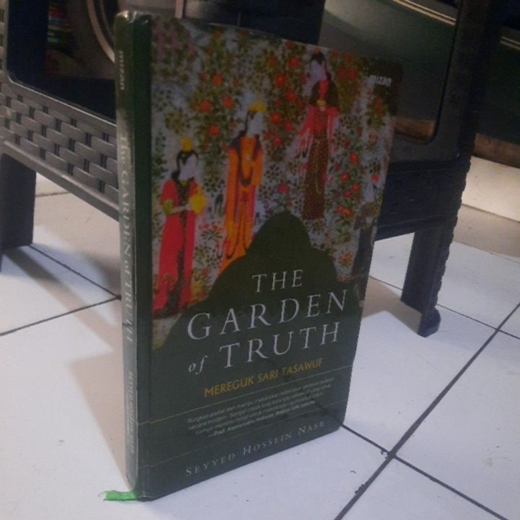 THE GARDEN OF TRUTH - MEREGUK SARI TASAWUF - SEYYED HOSSEIN NASR
