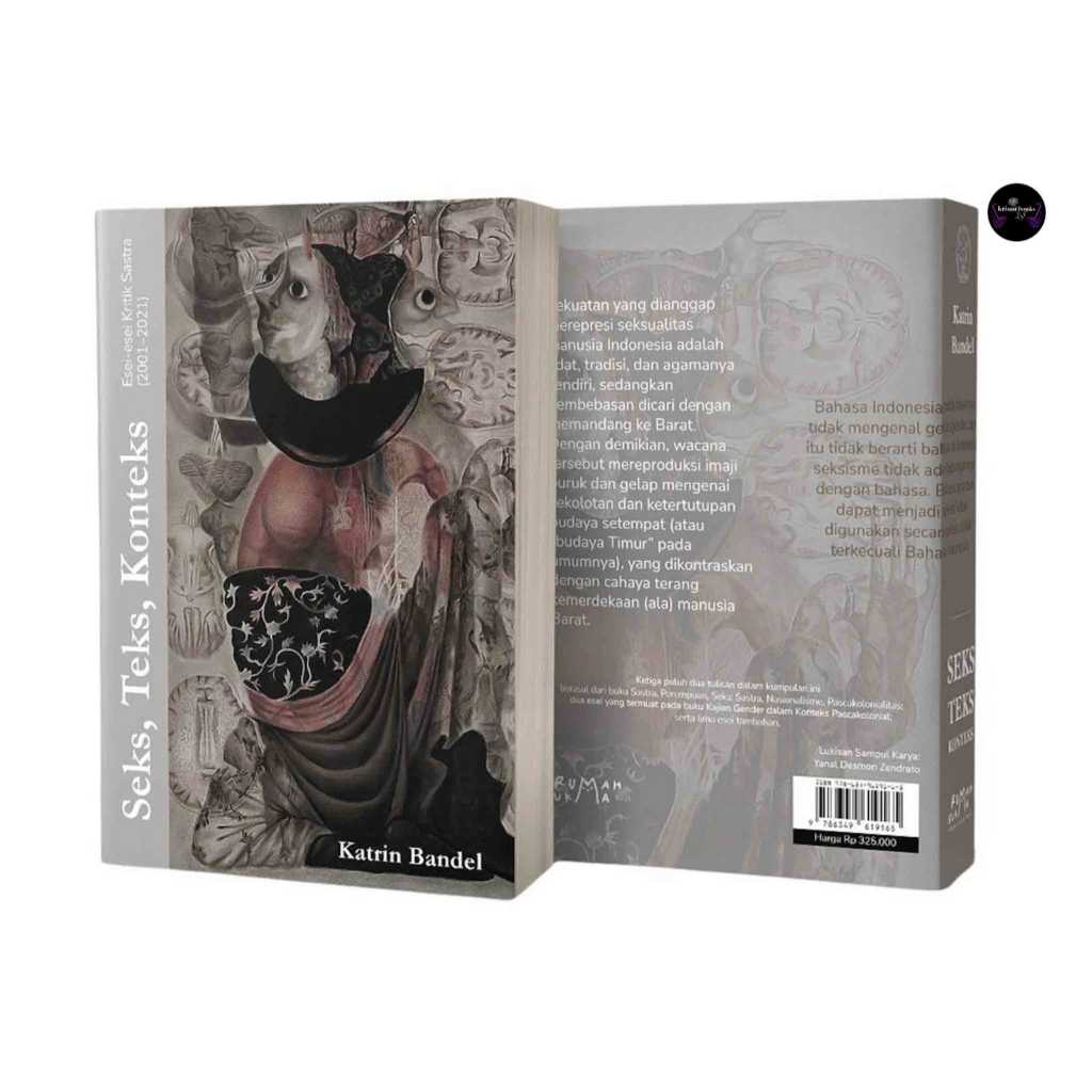 Seks, Teks, Konteks; Esei-esei Kritik Sastra 2001-2021 - Katrin Bandel - Rumah Sukma