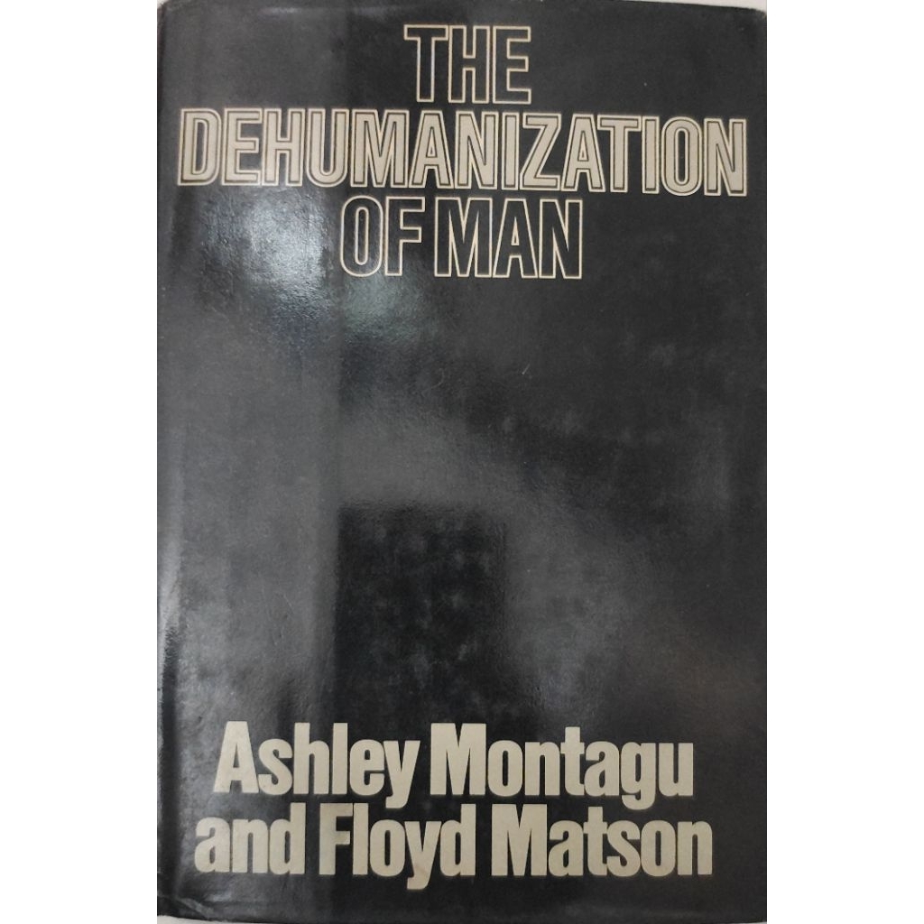 BUKU THE DEHUMANIZATION OF MAN ASHLEY MONTAGU AND FLOYD MATSON BEKAS ORIGINAL
