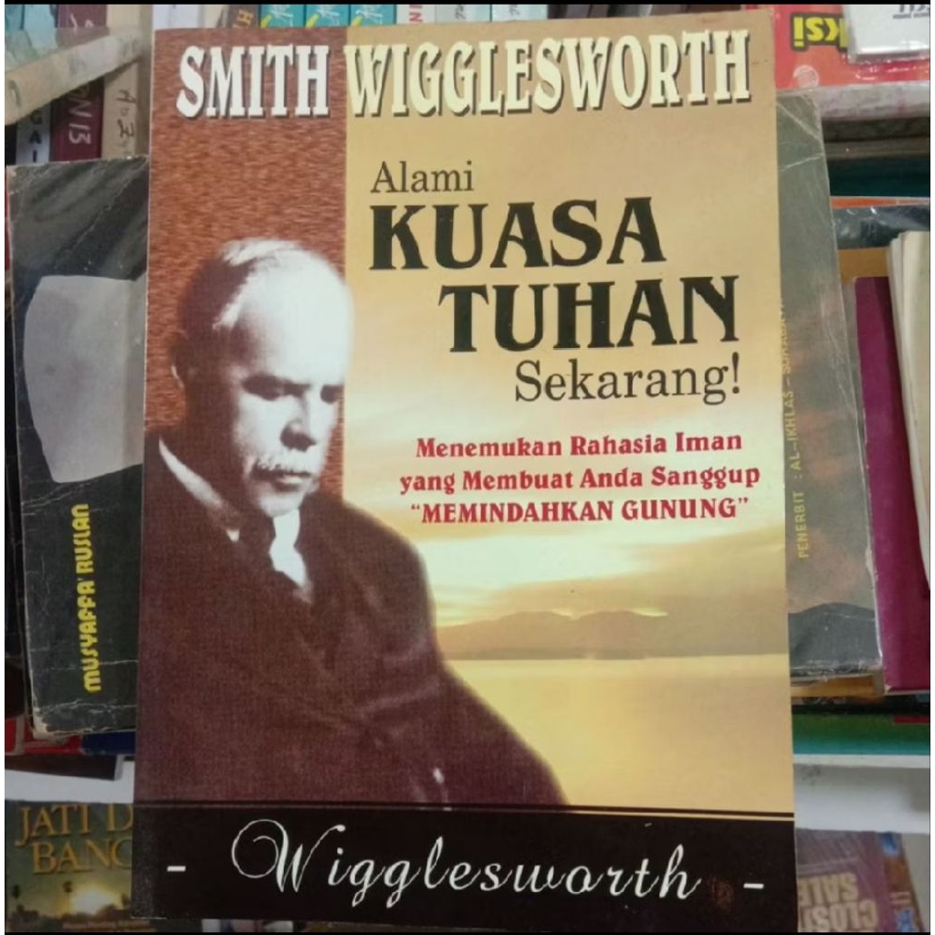 Buku Alami Kuasa Tuhan Sekarang ( Menemukan Rahasia Imam yang Membuat Anda Sanggup "Memindahkan Gunu