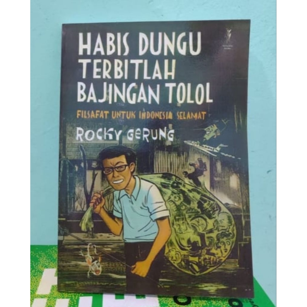 Buku Habis Dungu Terbitlah Bajingan Tolol Filsafat untuk Indonesia Selamat- Rocky Gerung