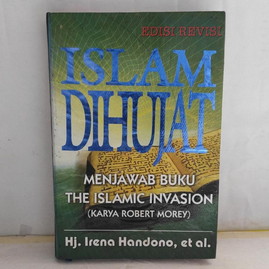 ISLAM DIHUJAT : MENJAWAB BUKU THE ISLAMIC INVASION