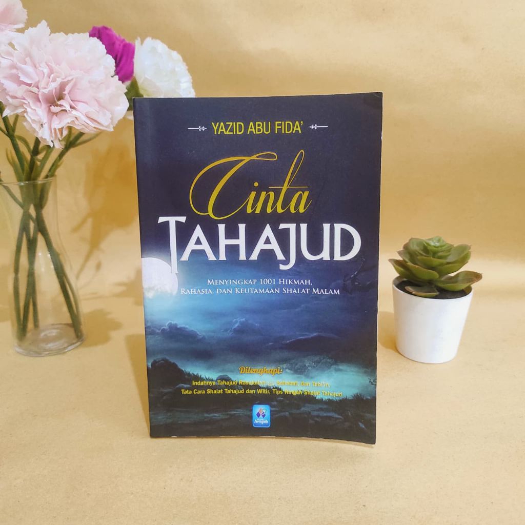 Cinta Tahajud - Menyingkap 1001 Hikmah, Rahasia, Dan Keutamaan Shalat Malam [ ORI ]