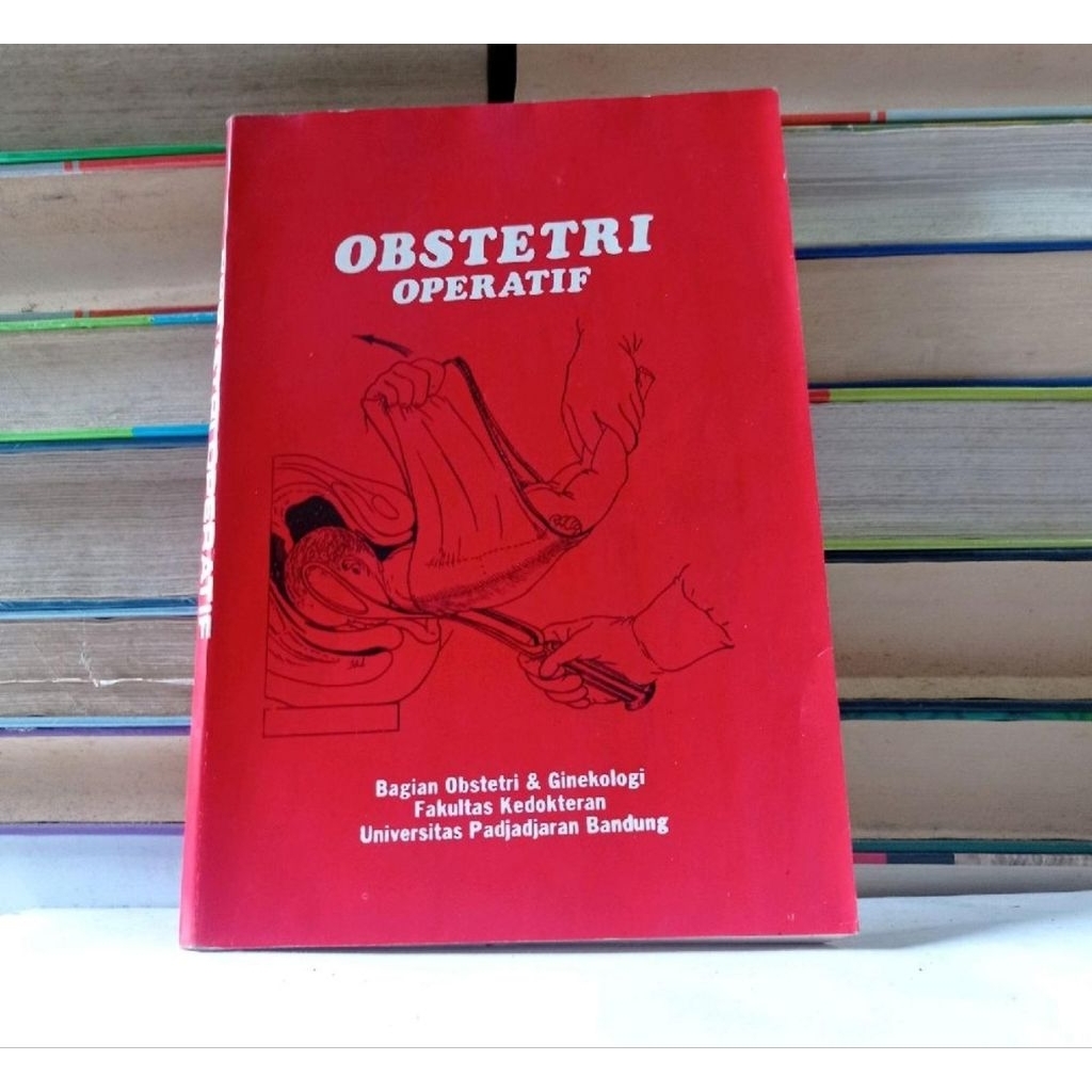 OBSTETRI OPERATIF - BAGIAN OBSTETRI & GINEKOLOGI FAKULTAS KEDOKTERAN UNPAD.