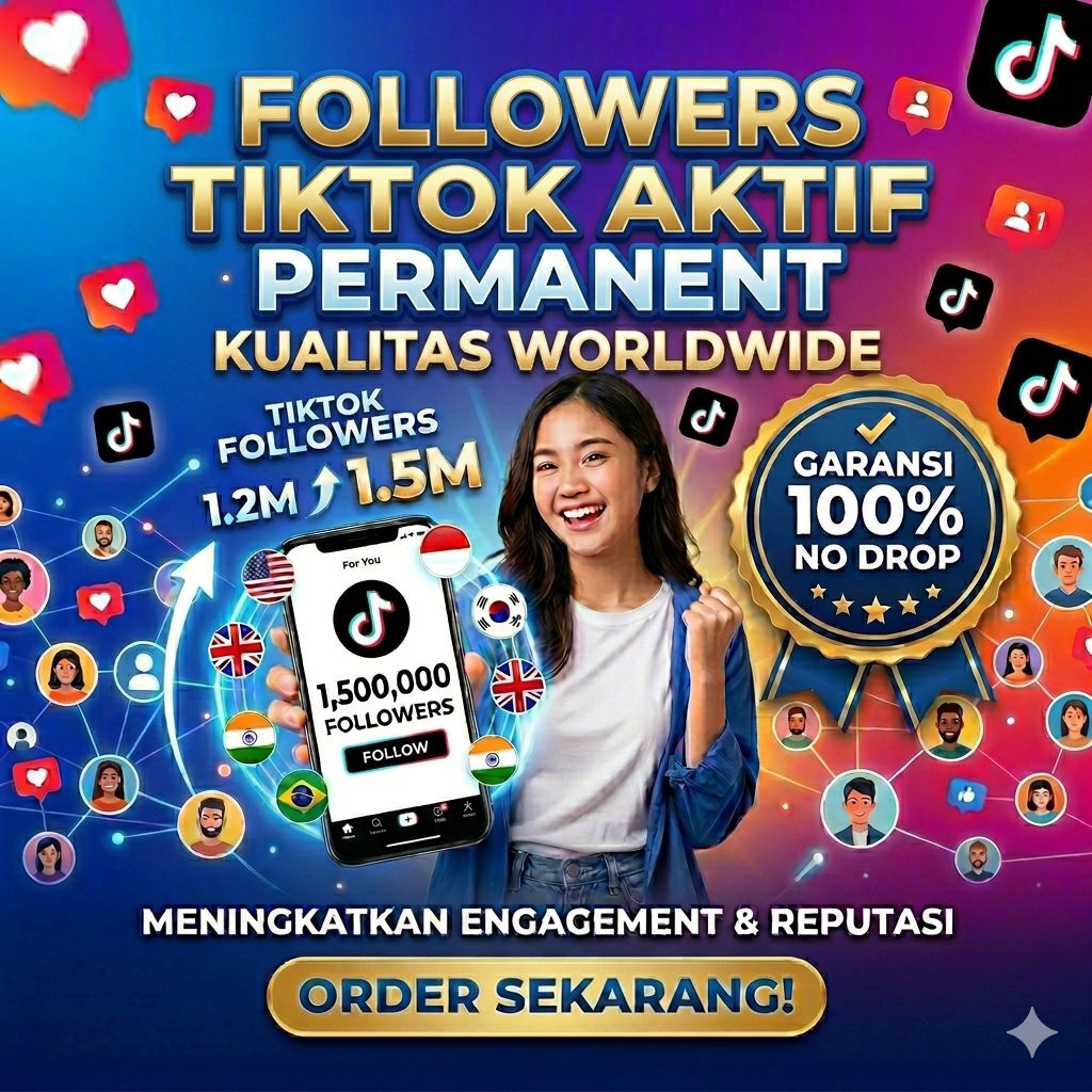FOLLOWERS TIKTOK AKTIF PERMANENT NO DROP GARANSI 100%
