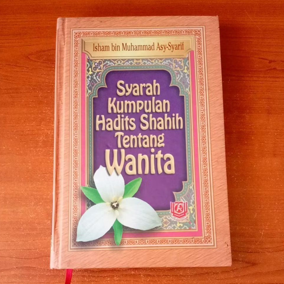 BUKU SYARAH KUMPULAN HADITS SHAHIH TENTANG WANITA oleh ISHAM BIN MUHAMMAD ASY SYARIF