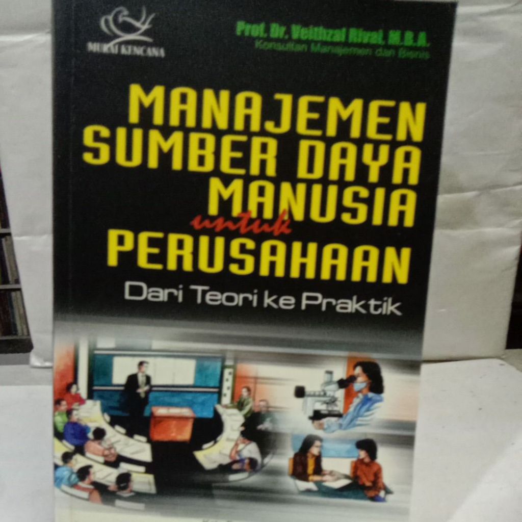 Buku MANAJEMEN SUMBER DAYA MANUSIA UNTUK PERUSAHAAN DARI TEORI KE PRAKTIK, Prof.Dr. Veithzal Rivai M