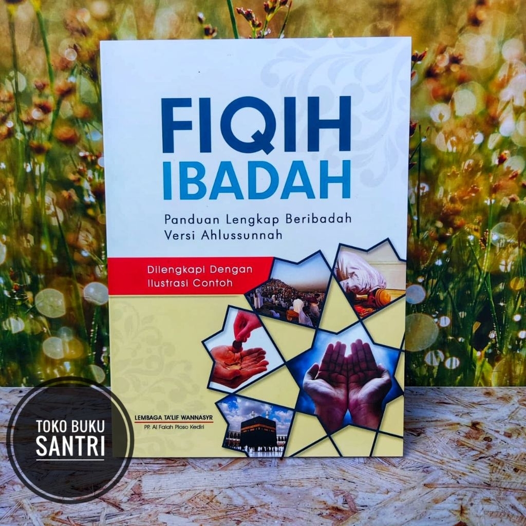 Fiqih Fiqh Fikih Ibadah Ploso - Panduan lengkap Beribadah Versi Ahlussunah