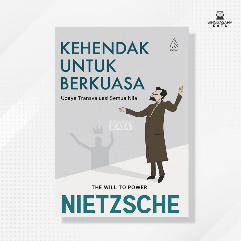 Buku Kehendak untuk Berkuasa: Upaya Transvaluasi Semua Nilai - Nietzsche - IRCiSoD