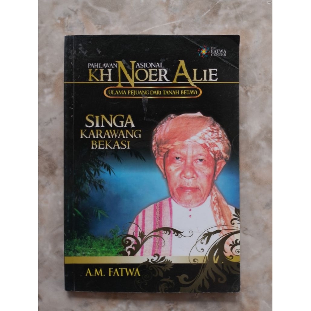 BUKU BIOGRAFI - PAHLAWAN NASIONAL KH NOER ALIE ulama dari tanah betawi original