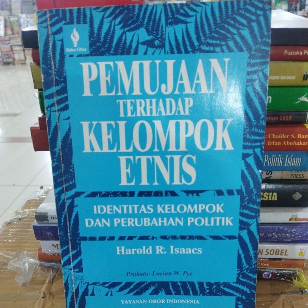 Asli Bekas - Pemujaan Terhadap Kelompok Etnis : Identitas Kelompok Dan Perubahan Politik By Harold R