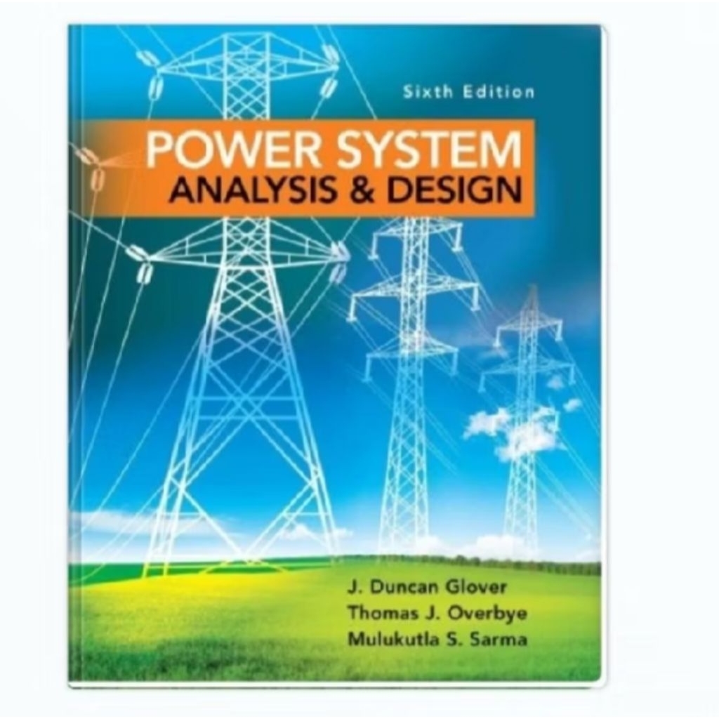 Power System Analysis and Design - J Duncan Glover , Thomas J. Overbye , Mulukutla S . Sarma