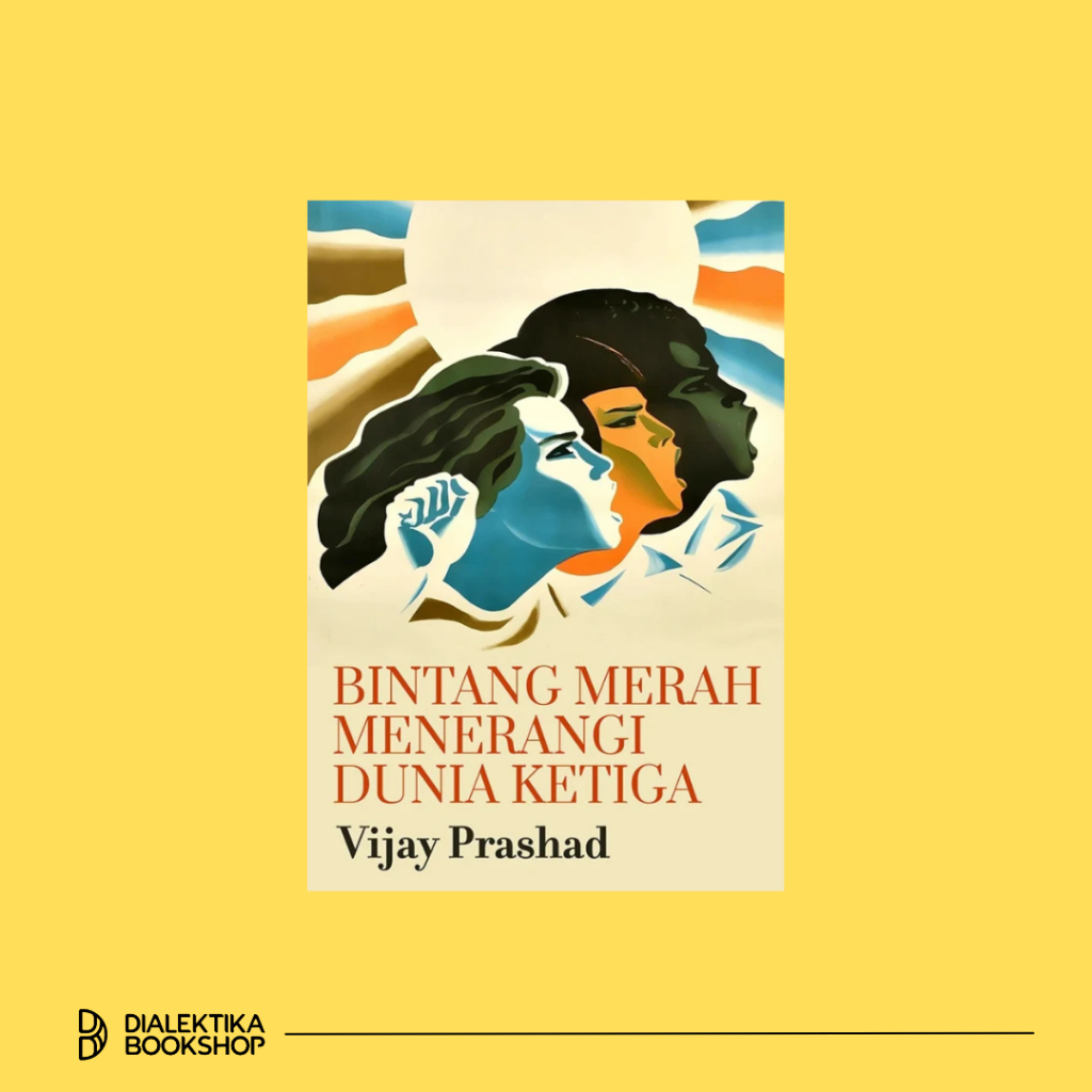 BUKU BINTANG MERAH MENERANGI DUNIA KETIGA - VIJAY PRASAD