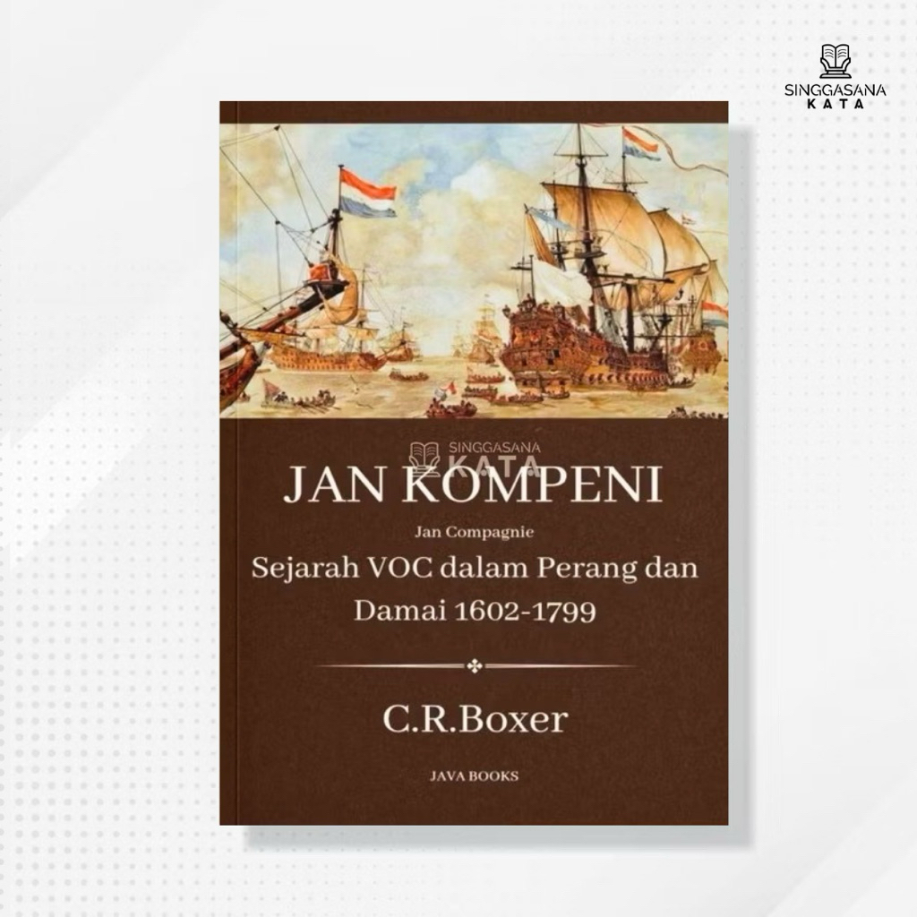 BUKU JAN KOMPENI ; Sejarah VOC dalam Perang dan Damai 1602-1799 - C.R.Boxer - JavaBook