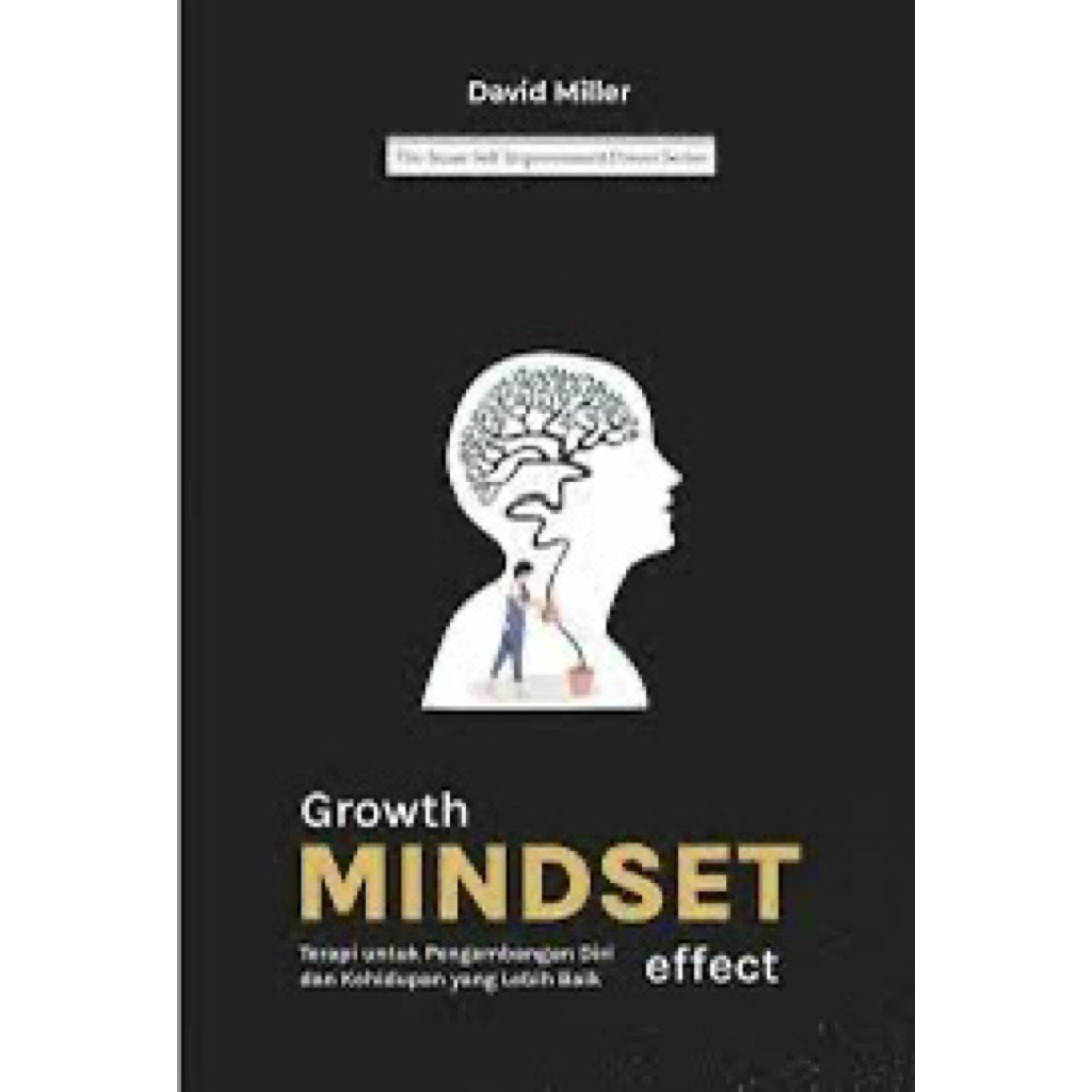 Growth mindset effect : terapi untuk pengembangan diri dan kehidupan yang lebih baik