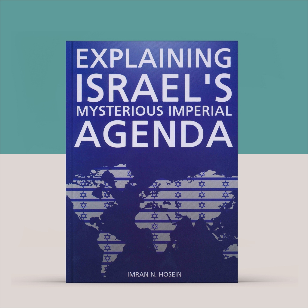 (Eng) Explaining Israel's Mysterious Imperial Agenda and other essays on israel Imran N. Hosein