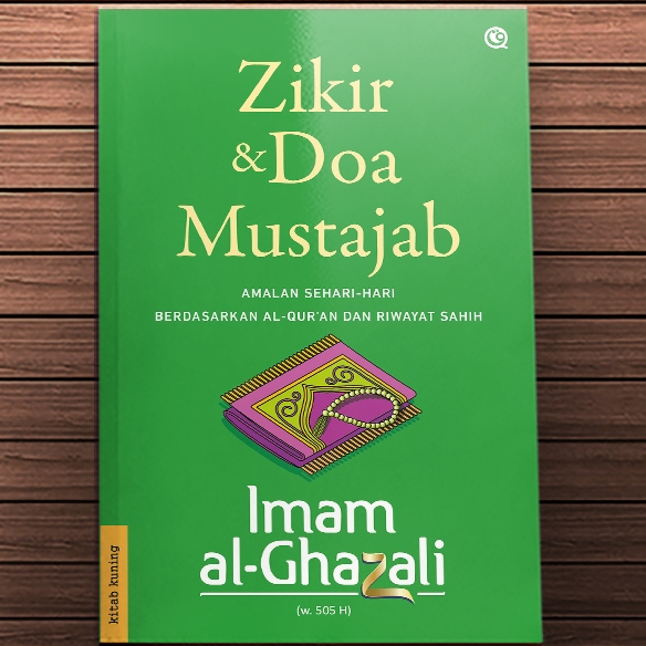 Zikir dan Doa Mustajab - Amalan Sehari-Hari Berdasarka Al-Quran dan Riwayat Sahih - Imam al-Ghazali 