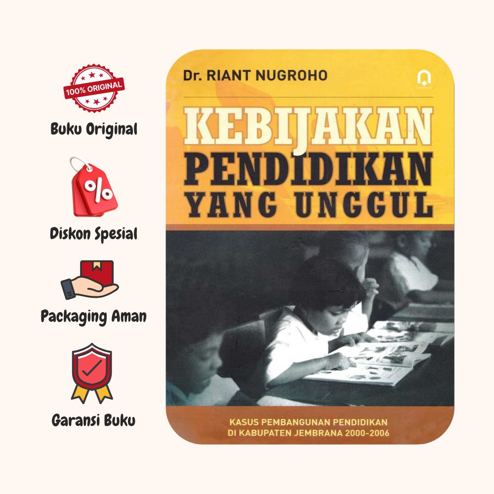 BUKU KEBIJAKAN PENDIDIKAN YANG UNGGUL - RIANT NUGROHO - PUSTAKA PELAJAR ORIGINAL tw