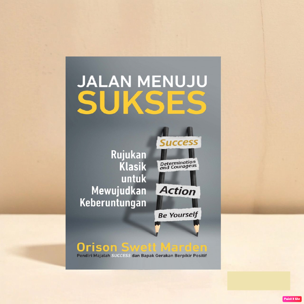 Jalan Menuju Sukses: Rujukan Klasik untuk Mewujudkan Keberuntungan | Orison Swett Marden