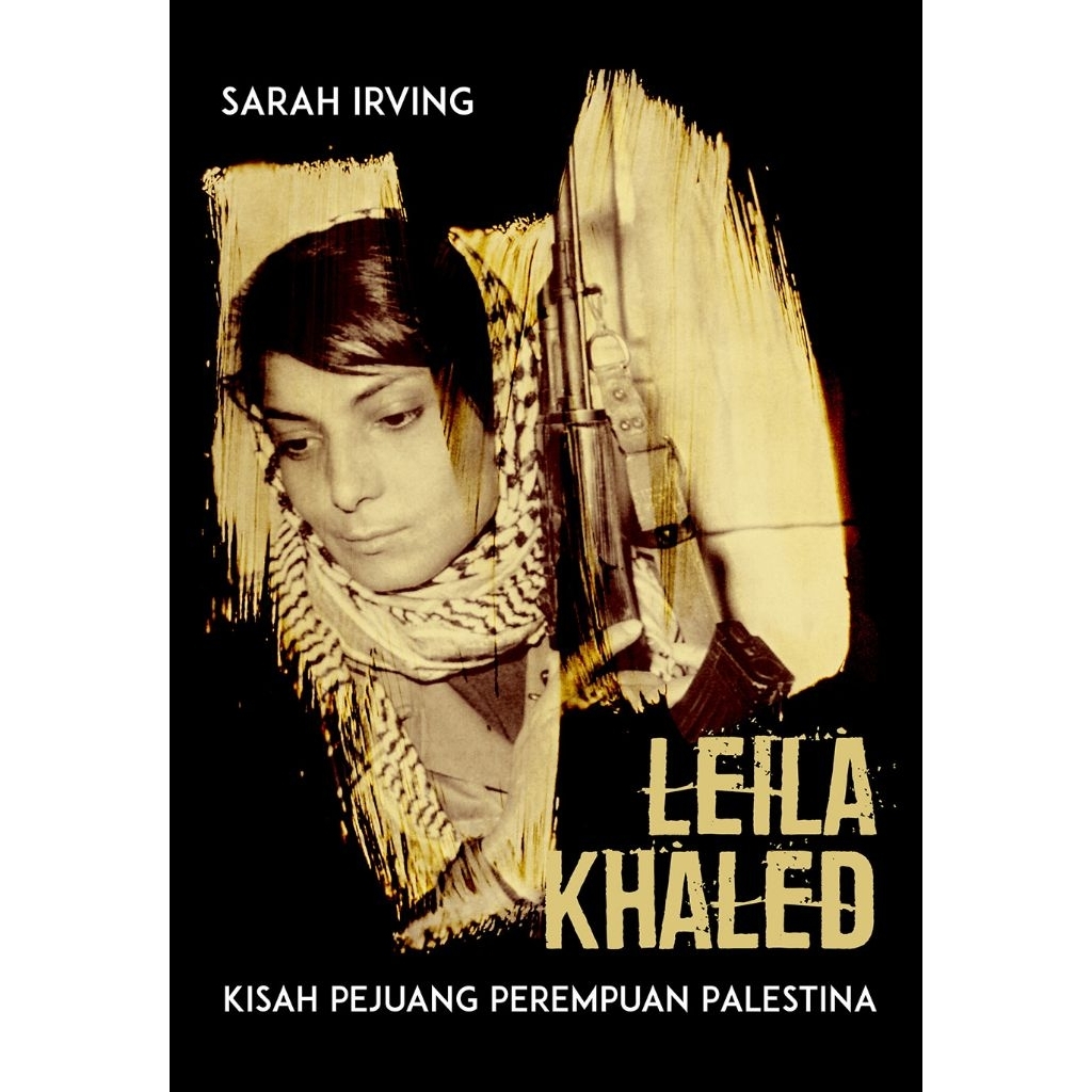 Leila Khaled: Kisah Pejuang Palestina - Sarah Irving - Marjin Kiri