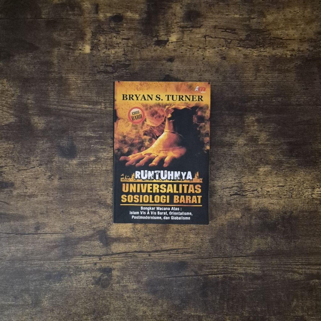 RUNTUHNYA UNIVERSALITAS SOSIOLOGI BARAT - BRYAN S. TURNER